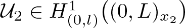 script upper U 2 element of upper H left parenthesis 0 comma l right parenthesis 1 left parenthesis left parenthesis 0 comma upper L right parenthesis x 2 right parenthesis