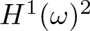 upper H 1 left parenthesis omega right parenthesis 2