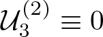 script upper U 3 left parenthesis 2 right parenthesis identical to 0