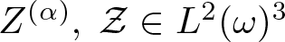 upper Z left parenthesis alpha right parenthesis comma script upper Z element of upper L 2 left parenthesis omega right parenthesis 3
