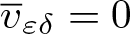 v quotation dash epsilon delta equals 0