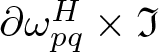 partial differential omega pqH times fraktur upper I
