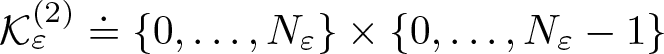 upper K epsilon left parenthesis 2 right parenthesis approaches the limit left brace 0 comma ellipsis comma upper N epsilon right brace times left brace 0 comma ellipsis comma upper N epsilon minus 1 right brace