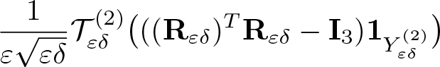 1 epsilon epsilon delta script upper T epsilon delta left parenthesis 2 right parenthesis left parenthesis left parenthesis left parenthesis upper R epsilon delta right parenthesis TR epsilon delta minus upper I 3 right parenthesis 1 upper Y epsilon delta left parenthesis 2 right parenthesis right parenthesis