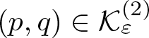 left parenthesis p comma q right parenthesis element of script upper K epsilon left parenthesis 2 right parenthesis
