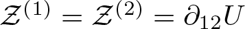 script upper Z left parenthesis 1 right parenthesis equals script upper Z left parenthesis 2 right parenthesis equals partial differential 12 upper U