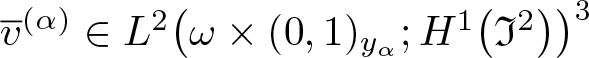 v quotation dash left parenthesis alpha right parenthesis element of upper L 2 left parenthesis omega times left parenthesis 0 comma 1 right parenthesis y alpha semicolon upper H 1 left parenthesis fraktur upper I 2 right parenthesis right parenthesis 3