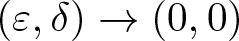 left parenthesis epsilon comma delta right parenthesis right arrow left parenthesis 0 comma 0 right parenthesis