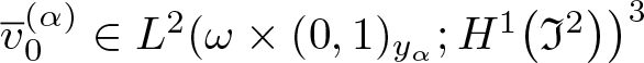 v quotation dash 0 left parenthesis alpha right parenthesis element of upper L 2 left parenthesis omega times left parenthesis 0 comma 1 right parenthesis y alpha semicolon upper H 1 left parenthesis fraktur upper I 2 right parenthesis right parenthesis 3