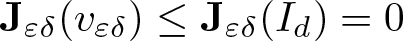 upper J epsilon delta left parenthesis v epsilon delta right parenthesis less than or equals upper J epsilon delta left parenthesis Id right parenthesis equals 0