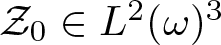 script upper Z 0 element of upper L 2 left parenthesis omega right parenthesis 3
