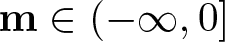 m element of left parenthesis minus infinity comma 0 right bracket