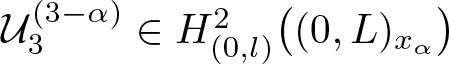 script upper U 3 left parenthesis 3 minus alpha right parenthesis element of upper H left parenthesis 0 comma l right parenthesis 2 left parenthesis left parenthesis 0 comma upper L right parenthesis x alpha right parenthesis