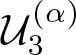 script upper U 3 left parenthesis alpha right parenthesis