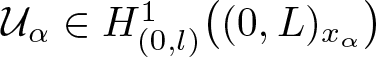 script upper U alpha element of upper H left parenthesis 0 comma l right parenthesis 1 left parenthesis left parenthesis 0 comma upper L right parenthesis x alpha right parenthesis