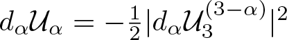 d alpha script upper U alpha equals minus 12 vertical bar d alpha script upper U 3 left parenthesis 3 minus alpha right parenthesis vertical bar 2