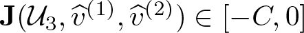 upper J left parenthesis script upper U 3 comma v caret left parenthesis 1 right parenthesis comma v caret left parenthesis 2 right parenthesis right parenthesis element of left bracket minus upper C comma 0 right bracket
