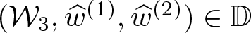 left parenthesis script upper W 3 comma w caret left parenthesis 1 right parenthesis comma w caret left parenthesis 2 right parenthesis right parenthesis element of double struck upper D