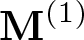 upper M left parenthesis 1 right parenthesis