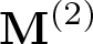 upper M left parenthesis 2 right parenthesis