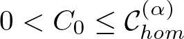 0 less than upper C 0 less than or equals script upper C hom left parenthesis alpha right parenthesis