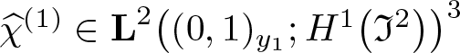 chi caret left parenthesis 1 right parenthesis element of upper L 2 left parenthesis left parenthesis 0 comma 1 right parenthesis y 1 semicolon upper H 1 left parenthesis fraktur upper I 2 right parenthesis right parenthesis 3