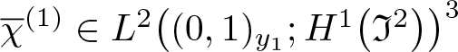 chi quotation dash left parenthesis 1 right parenthesis element of upper L 2 left parenthesis left parenthesis 0 comma 1 right parenthesis y 1 semicolon upper H 1 left parenthesis fraktur upper I 2 right parenthesis right parenthesis 3