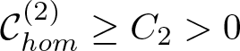 script upper C hom left parenthesis 2 right parenthesis greater than or equals upper C 2 greater than 0