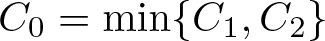 upper C 0 equals min left brace upper C 1 comma upper C 2 right brace