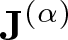 upper J left parenthesis alpha right parenthesis
