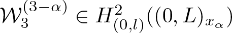script upper W 3 left parenthesis 3 minus alpha right parenthesis element of upper H left parenthesis 0 comma l right parenthesis 2 left parenthesis left parenthesis 0 comma upper L right parenthesis x alpha right parenthesis