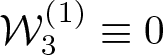 script upper W 3 left parenthesis 1 right parenthesis identical to 0