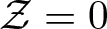 script upper Z equals 0