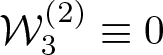 script upper W 3 left parenthesis 2 right parenthesis identical to 0
