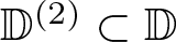 double struck upper D left parenthesis 2 right parenthesis subset of double struck upper D