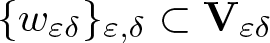 left brace w epsilon delta right brace epsilon comma delta subset of upper V epsilon delta
