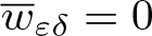 w quotation dash epsilon delta equals 0