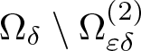 upper Omega delta backslash upper Omega epsilon delta left parenthesis 2 right parenthesis