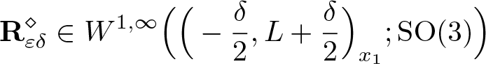 upper R epsilon delta diamond element of upper W 1 comma infinity left parenthesis left parenthesis minus delta 2 comma upper L plus delta 2 right parenthesis x 1 semicolon SO left parenthesis 3 right parenthesis right parenthesis