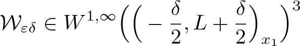 script upper W epsilon delta element of upper W 1 comma infinity left parenthesis left parenthesis minus delta 2 comma upper L plus delta 2 right parenthesis x 1 right parenthesis 3