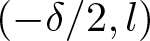 left parenthesis minus delta slash 2 comma l right parenthesis
