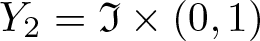 upper Y 2 equals fraktur upper I times left parenthesis 0 comma 1 right parenthesis