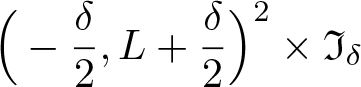 left parenthesis minus delta 2 comma upper L plus delta 2 right parenthesis 2 times fraktur upper I delta