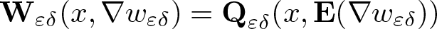 upper W epsilon delta left parenthesis x comma nabla w epsilon delta right parenthesis equals upper Q epsilon delta left parenthesis x comma upper E left parenthesis nabla w epsilon delta right parenthesis right parenthesis