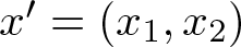 x prime equals left parenthesis x 1 comma x 2 right parenthesis