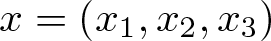 x equals left parenthesis x 1 comma x 2 comma x 3 right parenthesis