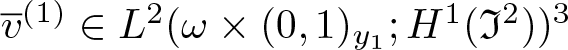 v quotation dash left parenthesis 1 right parenthesis element of upper L 2 left parenthesis omega times left parenthesis 0 comma 1 right parenthesis y 1 semicolon upper H 1 left parenthesis fraktur upper I 2 right parenthesis right parenthesis 3