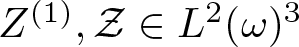 upper Z left parenthesis 1 right parenthesis comma script upper Z element of upper L 2 left parenthesis omega right parenthesis 3