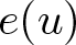 e left parenthesis u right parenthesis