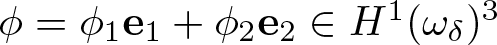 phi equals phi 1 e 1 plus phi 2 e 2 element of upper H 1 left parenthesis omega delta right parenthesis 3